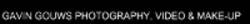 GAVIN GOUWS PHOTOGRAPHY VIDEO, DVD, MAKE-UP & STUDIO