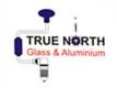 TRUE NORTH GLASS & ALUMINIUM